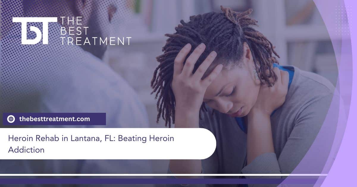 Heroin Rehab in Lantana, FL Beating Heroin Addiction